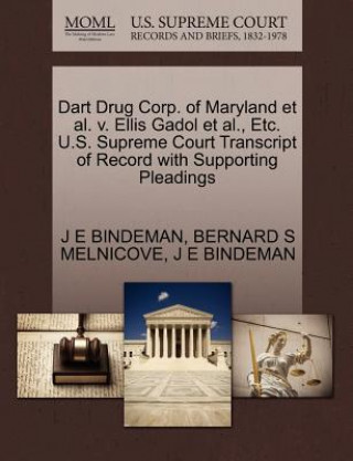 Könyv Dart Drug Corp. of Maryland Et Al. V. Ellis Gadol Et Al., Etc. U.S. Supreme Court Transcript of Record with Supporting Pleadings Bernard S Melnicove