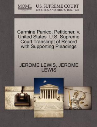 Livre Carmine Panico, Petitioner, V. United States. U.S. Supreme Court Transcript of Record with Supporting Pleadings PH Jerome Lewis