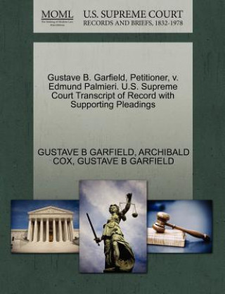 Carte Gustave B. Garfield, Petitioner, V. Edmund Palmieri. U.S. Supreme Court Transcript of Record with Supporting Pleadings Archibald Cox