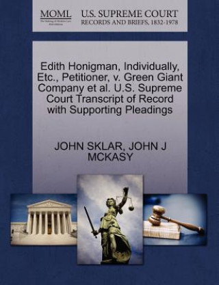 Kniha Edith Honigman, Individually, Etc., Petitioner, V. Green Giant Company Et Al. U.S. Supreme Court Transcript of Record with Supporting Pleadings John J McKasy