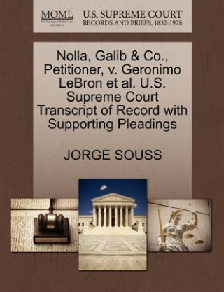 Kniha Nolla, Galib & Co., Petitioner, V. Geronimo Lebron Et Al. U.S. Supreme Court Transcript of Record with Supporting Pleadings Jorge Souss