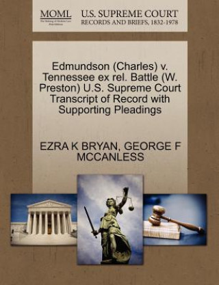 Knjiga Edmundson (Charles) V. Tennessee Ex Rel. Battle (W. Preston) U.S. Supreme Court Transcript of Record with Supporting Pleadings George F McCanless