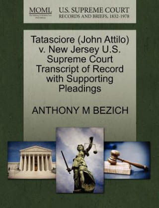 Buch Tatasciore (John Attilo) V. New Jersey U.S. Supreme Court Transcript of Record with Supporting Pleadings Anthony M Bezich