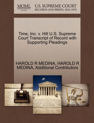 Kniha Time, Inc. V. Hill U.S. Supreme Court Transcript of Record with Supporting Pleadings Additional Contributors