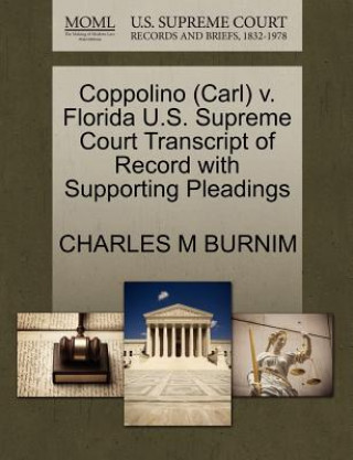 Carte Coppolino (Carl) V. Florida U.S. Supreme Court Transcript of Record with Supporting Pleadings Charles M Burnim