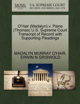 Kniha O'Hair (Madalyn) V. Paine (Thomas) U.S. Supreme Court Transcript of Record with Supporting Pleadings Erwin N Griswold