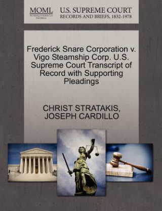 Książka Frederick Snare Corporation V. Vigo Steamship Corp. U.S. Supreme Court Transcript of Record with Supporting Pleadings Joseph Cardillo