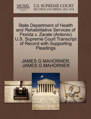 Libro State Department of Health and Rehabilitative Services of Florida V. Zarate (Antonio) U.S. Supreme Court Transcript of Record with Supporting Pleading James G Mahorner