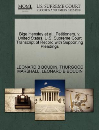 Kniha Bige Hensley et al., Petitioners, V. United States. U.S. Supreme Court Transcript of Record with Supporting Pleadings Thurgood Marshall