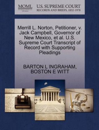 Kniha Merrill L. Norton, Petitioner, V. Jack Campbell, Governor of New Mexico, et al. U.S. Supreme Court Transcript of Record with Supporting Pleadings Boston E Witt