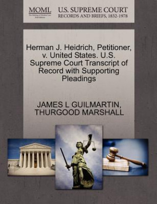 Carte Herman J. Heidrich, Petitioner, V. United States. U.S. Supreme Court Transcript of Record with Supporting Pleadings Thurgood Marshall