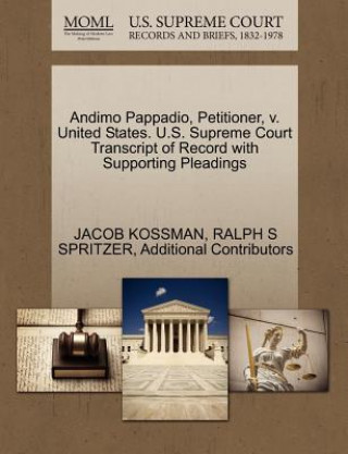 Książka Andimo Pappadio, Petitioner, V. United States. U.S. Supreme Court Transcript of Record with Supporting Pleadings Additional Contributors