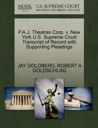 Könyv P.A.J. Theatres Corp. V. New York U.S. Supreme Court Transcript of Record with Supporting Pleadings Robert A Goldschlag