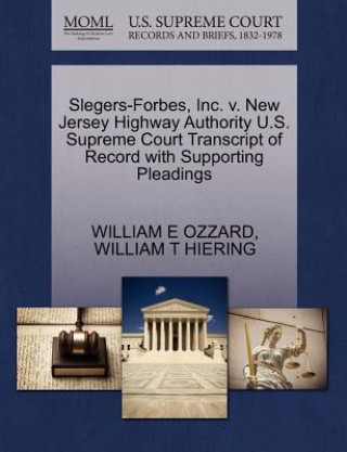 Book Slegers-Forbes, Inc. V. New Jersey Highway Authority U.S. Supreme Court Transcript of Record with Supporting Pleadings William T Hiering