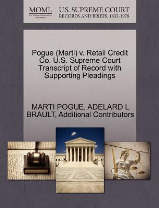 Kniha Pogue (Marti) V. Retail Credit Co. U.S. Supreme Court Transcript of Record with Supporting Pleadings Additional Contributors