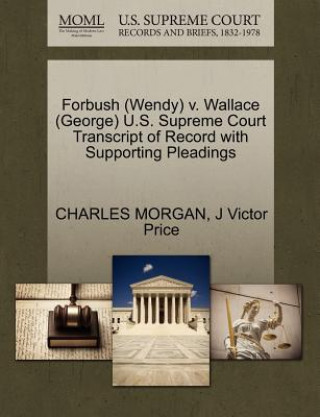 Książka Forbush (Wendy) V. Wallace (George) U.S. Supreme Court Transcript of Record with Supporting Pleadings J Victor Price