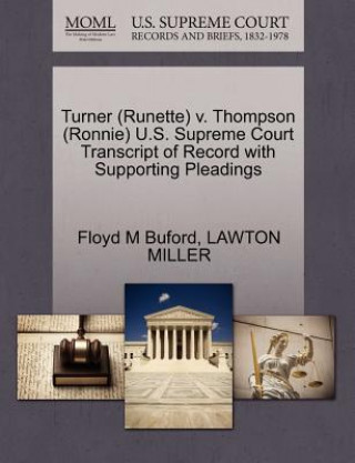 Книга Turner (Runette) V. Thompson (Ronnie) U.S. Supreme Court Transcript of Record with Supporting Pleadings Lawton Miller