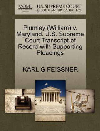 Kniha Plumley (William) V. Maryland. U.S. Supreme Court Transcript of Record with Supporting Pleadings Karl G Feissner