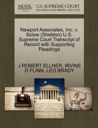 Kniha Newport Associates, Inc. V. Solow (Sheldon) U.S. Supreme Court Transcript of Record with Supporting Pleadings Leo Brady