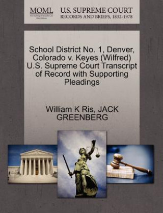 Carte School District No. 1, Denver, Colorado V. Keyes (Wilfred) U.S. Supreme Court Transcript of Record with Supporting Pleadings Jack Greenberg