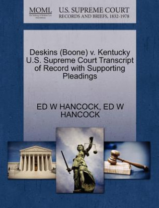 Βιβλίο Deskins (Boone) V. Kentucky U.S. Supreme Court Transcript of Record with Supporting Pleadings Ed W Hancock