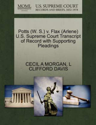 Buch Potts (W. S.) V. Flax (Arlene) U.S. Supreme Court Transcript of Record with Supporting Pleadings L Clifford Davis