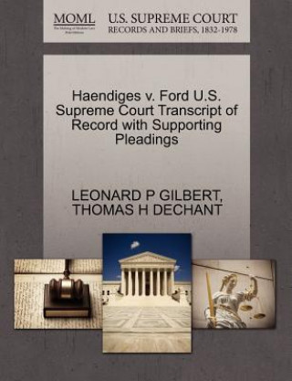 Carte Haendiges V. Ford U.S. Supreme Court Transcript of Record with Supporting Pleadings Thomas H Dechant