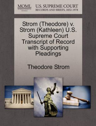 Buch Strom (Theodore) V. Strom (Kathleen) U.S. Supreme Court Transcript of Record with Supporting Pleadings Theodore Strom