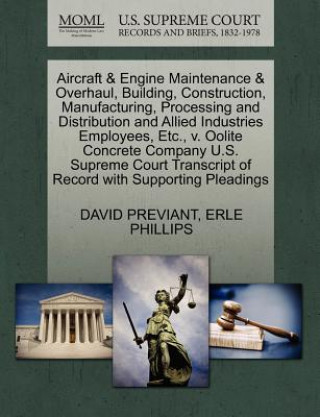 Książka Aircraft & Engine Maintenance & Overhaul, Building, Construction, Manufacturing, Processing and Distribution and Allied Industries Employees, Etc., V. Erle Phillips