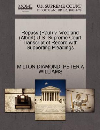 Könyv Repass (Paul) V. Vreeland (Albert) U.S. Supreme Court Transcript of Record with Supporting Pleadings Williams