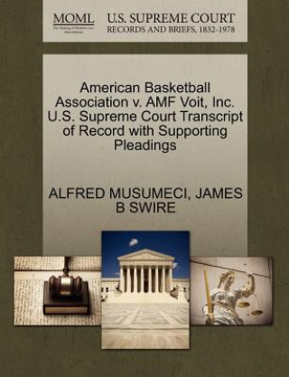 Carte American Basketball Association V. Amf Voit, Inc. U.S. Supreme Court Transcript of Record with Supporting Pleadings James B Swire