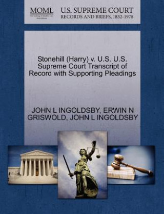 Livre Stonehill (Harry) V. U.S. U.S. Supreme Court Transcript of Record with Supporting Pleadings Erwin N Griswold