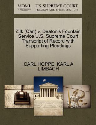 Carte Zilk (Carl) V. Deaton's Fountain Service U.S. Supreme Court Transcript of Record with Supporting Pleadings Karl A Limbach