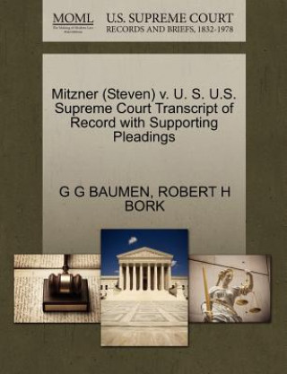 Carte Mitzner (Steven) V. U. S. U.S. Supreme Court Transcript of Record with Supporting Pleadings G G Baumen