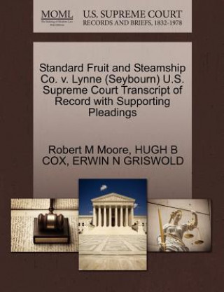 Knjiga Standard Fruit and Steamship Co. V. Lynne (Seybourn) U.S. Supreme Court Transcript of Record with Supporting Pleadings Erwin N Griswold