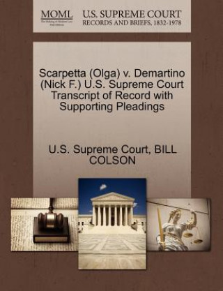 Carte Scarpetta (Olga) V. Demartino (Nick F.) U.S. Supreme Court Transcript of Record with Supporting Pleadings Bill Colson