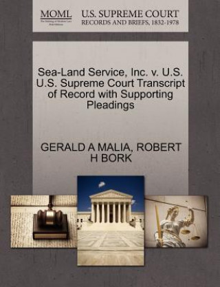 Könyv Sea-Land Service, Inc. V. U.S. U.S. Supreme Court Transcript of Record with Supporting Pleadings Gerald A Malia