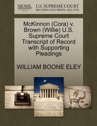 Libro McKinnon (Cora) V. Brown (Willie) U.S. Supreme Court Transcript of Record with Supporting Pleadings William Boone Eley