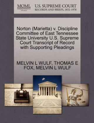 Kniha Norton (Marietta) V. Discipline Committee of East Tennessee State University U.S. Supreme Court Transcript of Record with Supporting Pleadings Thomas E Fox