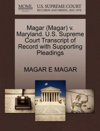 Carte Magar (Magar) V. Maryland. U.S. Supreme Court Transcript of Record with Supporting Pleadings Magar E Magar