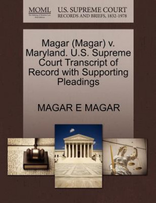 Kniha Magar (Magar) V. Maryland. U.S. Supreme Court Transcript of Record with Supporting Pleadings Magar E Magar