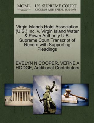 Carte Virgin Islands Hotel Association (U.S.) Inc. V. Virgin Island Water & Power Authority U.S. Supreme Court Transcript of Record with Supporting Pleading Additional Contributors