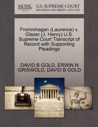 Książka Frommhagen (Laurence) V. Glazer (J. Henry) U.S. Supreme Court Transcript of Record with Supporting Pleadings Erwin N Griswold