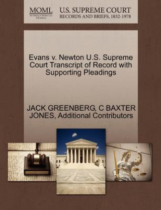 Knjiga Evans V. Newton U.S. Supreme Court Transcript of Record with Supporting Pleadings Additional Contributors