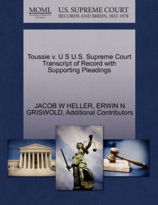 Carte Toussie v. U S U.S. Supreme Court Transcript of Record with Supporting Pleadings Additional Contributors