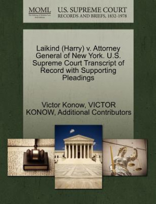 Könyv Laikind (Harry) V. Attorney General of New York. U.S. Supreme Court Transcript of Record with Supporting Pleadings Additional Contributors