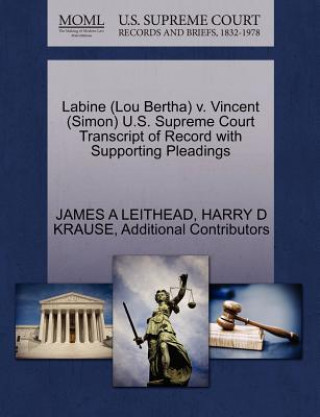 Книга Labine (Lou Bertha) V. Vincent (Simon) U.S. Supreme Court Transcript of Record with Supporting Pleadings Additional Contributors