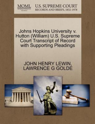 Kniha Johns Hopkins University V. Hutton (William) U.S. Supreme Court Transcript of Record with Supporting Pleadings Lawrence G Golde