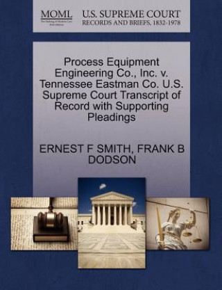 Carte Process Equipment Engineering Co., Inc. V. Tennessee Eastman Co. U.S. Supreme Court Transcript of Record with Supporting Pleadings Frank B Dodson