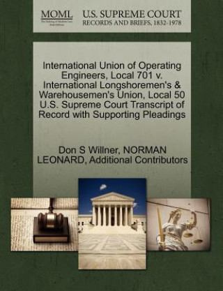 Książka International Union of Operating Engineers, Local 701 V. International Longshoremen's & Warehousemen's Union, Local 50 U.S. Supreme Court Transcript o Don S Willner